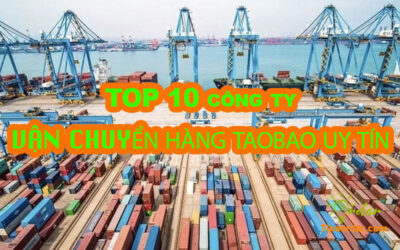 TOP 10 công ty dịch vụ vận chuyển hàng taobao uy tín nhất Việt Nam