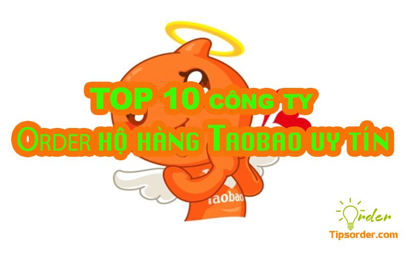 TOP 10 công ty dịch vụ order hộ hàng taobao uy tín nhất Việt Nam