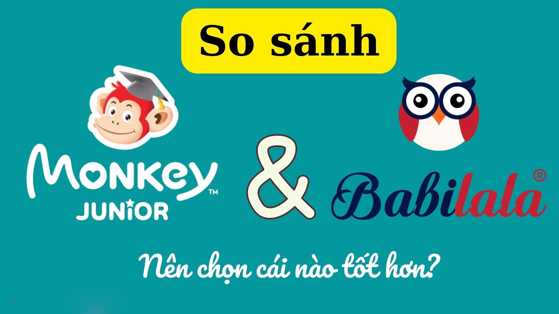 So sánh Babilala và Monkey Junior: Đâu là “người bạn” đồng hành giúp bé học tiếng Anh tốt nhất?